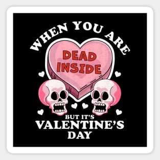 When You Are Dead Inside But It's Valentine's Day Funny Skulls & Heart Magnet